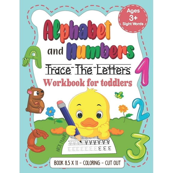 Alphabet and Numbers: Trace the Letters Workbook for Toddlers. Age 3 (8,5x11, Coloring, Cut out): Pre k, Kindergarten, 1st Grade and Kids (Paperback)