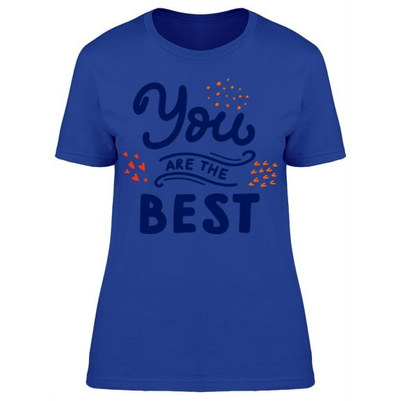 You Are The Best  Graphic T-Shirt Women -Image by Shutterstock, Female Large
