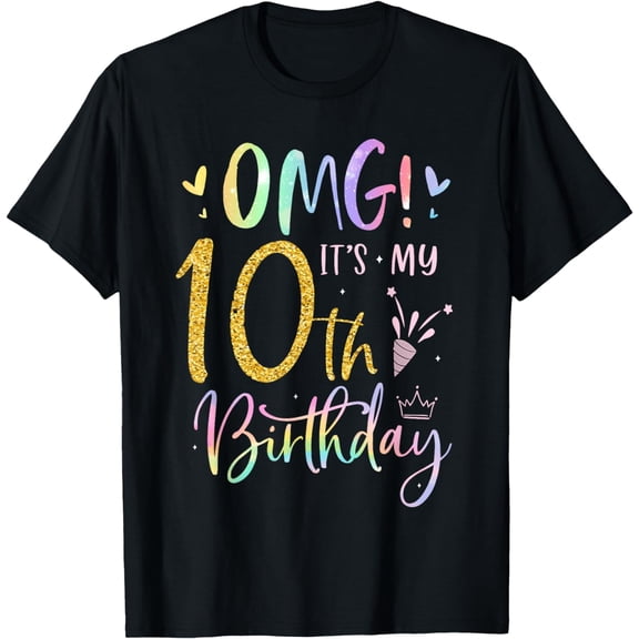 OMG It's My 10th Birthday Girls Gifts Ten 10 Year Old Bday T-Shirt
