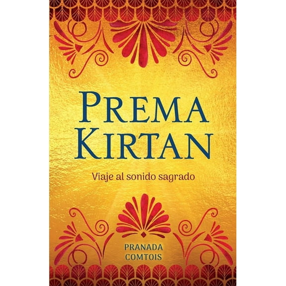 Prema Kirtan: Viaje al sonido sagrado, (Paperback)