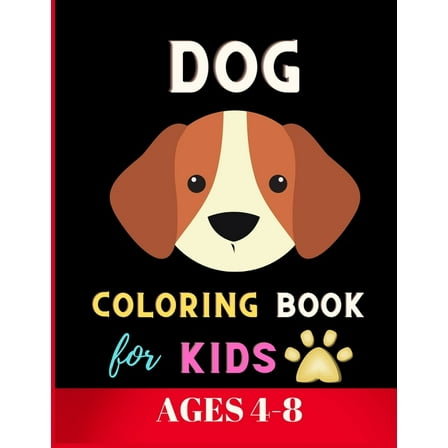 Dog coloring book for kids ages 4-8 : Beautiful Collection Of Dog Coloring Pages For Kids: Cute Coloring Books for Kids (Paperback)