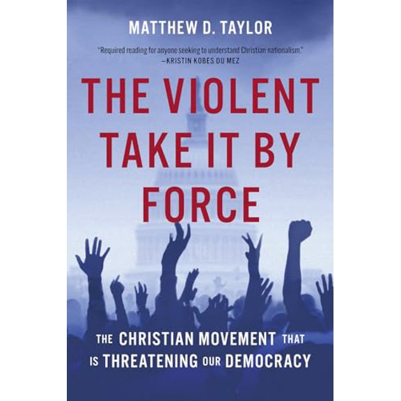 Pre-Owned The Violent Take It by Force: The Christian Movement That Is Threatening Our Democracy, 9781506497785, 1506497780, Hardcover,