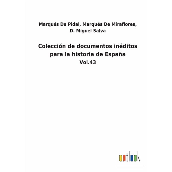 Colección de documentos inéditos para la historia de España : Vol.43 (Paperback)