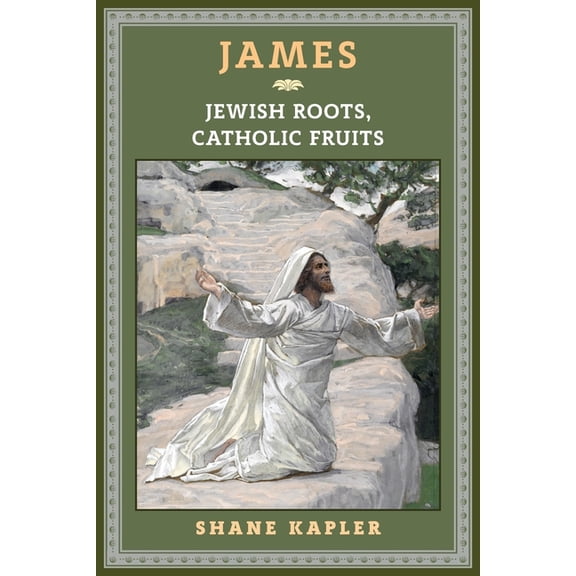 James: Jewish Roots, Catholic Fruits, (Paperback)