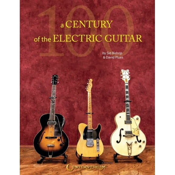 A Century of the Electric Guitar, (Paperback)