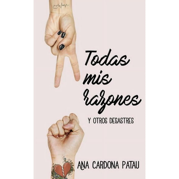 Todas Mis Razones: Y Otros Desastres. Novela Romántica Contemporánea (Paperback)