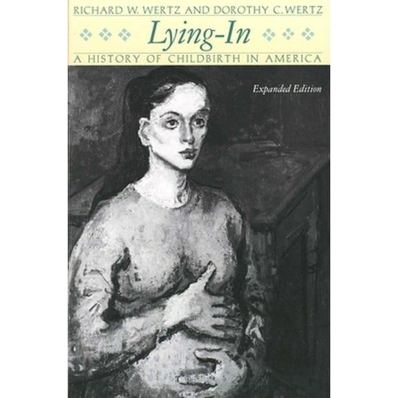 Pre-Owned Lying-In: A History of Childbirth in America (Paperback) 0300040873 9780300040876