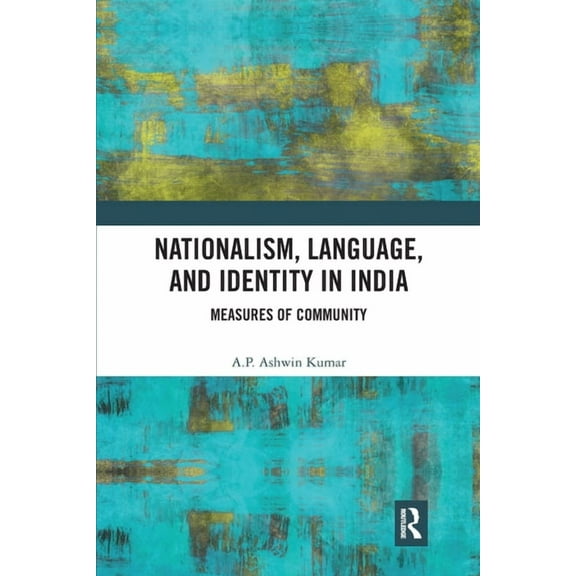 Nationalism, Language, and Identity in India: Measures of Community, (Paperback)