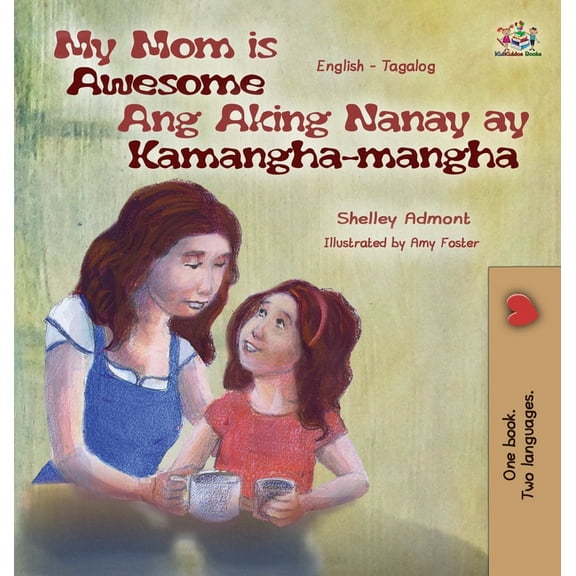 English Tagalog Bilingual Collection My Mom is Awesome Ang Aking Nanay ay Kamangha-mangha: English Tagalog Bilingual Edition, (Hardcover)