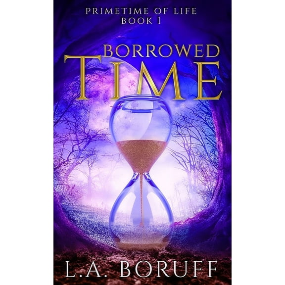 Primetime of Life Borrowed Time: A Paranormal Women's Fiction Novel, Book 1, (Paperback)