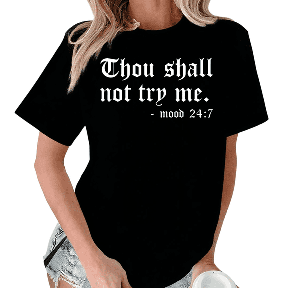 Black Thou Shall Not Try Me Mood 24:7 Print Tshirt Graphic Tees Shirts S-5XL Sarcastic Funny Tops
