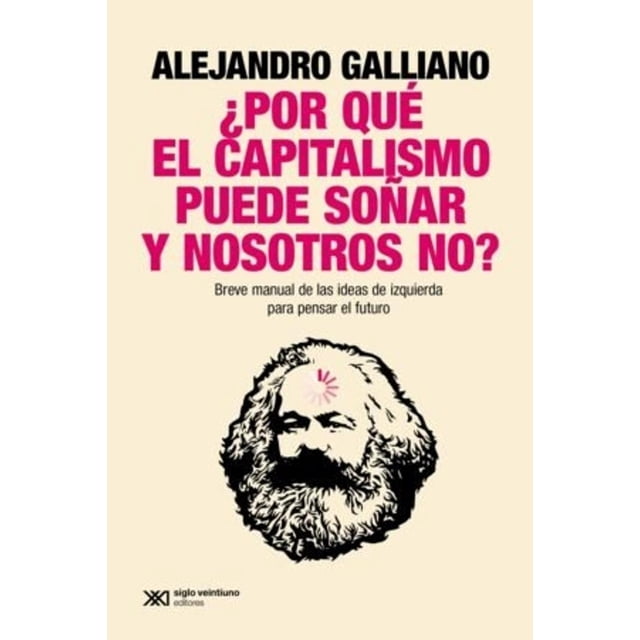 ¿Por Qué El Capitalismo Puede Soñar Y Nosotros No? Breve Ma