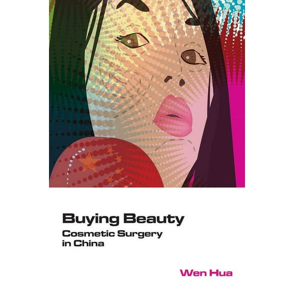 Buying Beauty : Cosmetic Surgery in China (Hardcover)