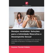 Desejos revelados: Soluções para a Intimidade Masculina e Desempenho Sexual (Paperback)