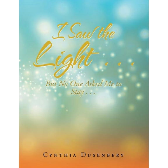 I Saw the Light : But No One Asked Me to Stay