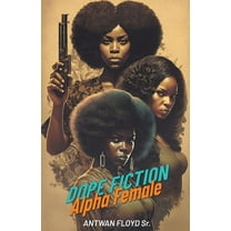 Alpha Female Dope Fiction, (Paperback)