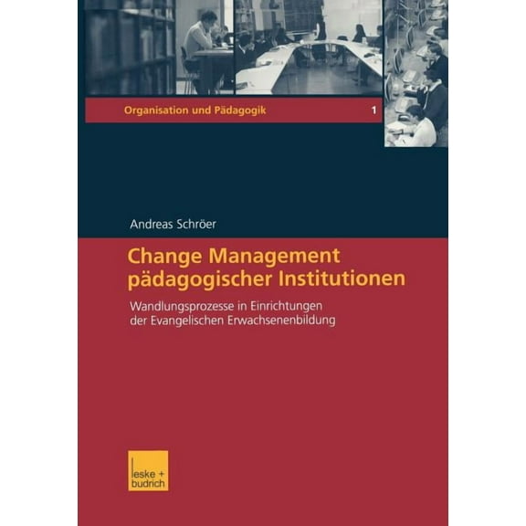 Organisation Und PÃ¤dagogik Change Management PÃ¤dagogischer Institutionen: Wandlungsprozesse in Einrichtungen Der Evangelischen Erwachsenenbildung, Book 1, (Paperback)