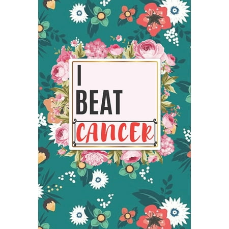 I Beat Cancer: Cancer Survivor Gifts For women Best Cancer Pateint Gift (Paperback)