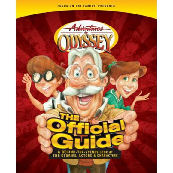 Pre-Owned Adventures in Odyssey: The Official Guide: A Behind-the-Scenes Look at the Stories, Actors, and Characters (Paperback) 1589974751 9781589974753