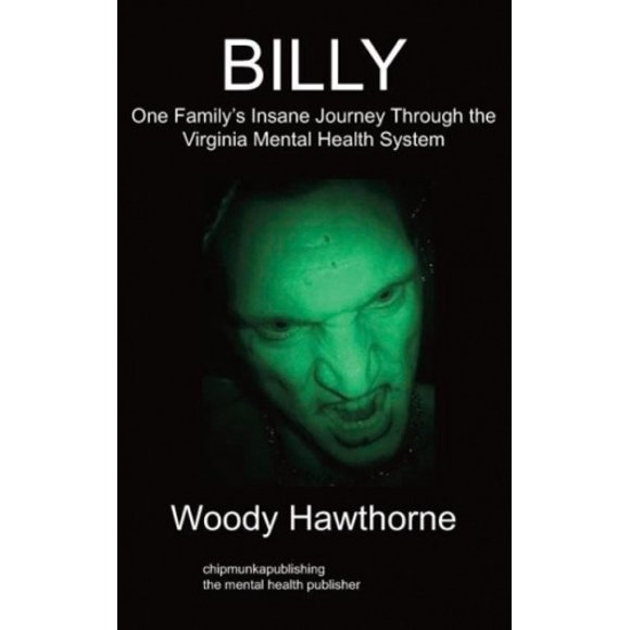 Billy: One Family's Insane Journey Through the Virginia Mental Health System