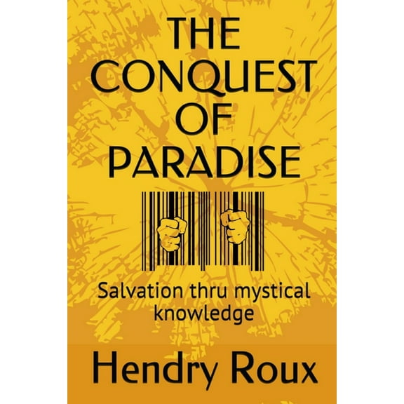 Ascension The Conquest of Paradise: Salvation thru mystical knowledge, Book 1, (Paperback)