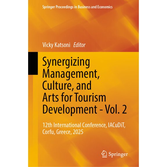 Springer Proceedings in Business and Eco Synergizing Management, Culture, and Arts for Tourism Development - Vol. 2: 12th International Conference, Iacudit, Corf, (Hardcover)