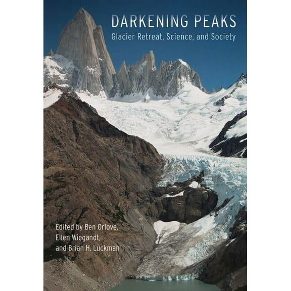 Darkening Peaks : Glacier Retreat, Science, and Society (Edition 1) (Hardcover)