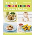 thumbnail image 1 of Pre-Owned The Top 100 Finger Foods for Babies and Toddlers: Delicious, Healthy Meals for Your Child to Enjoy (Top 100 Recipes) (Paperback) 1848990154 9781848990159, 1 of 1