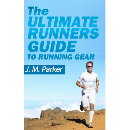 The Ultimate Runner's Guide to Running Gear -