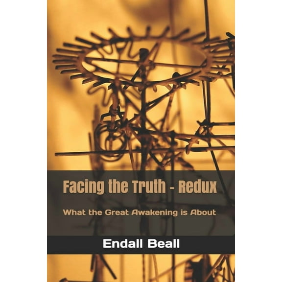 Facing the Truth - Redux: What the Great Awakening is About