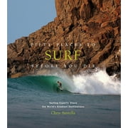 CHRIS SANTELLA Fifty Places: Fifty Places to Surf Before You Die : Surfing Experts Share the Worlds Greatest Destinations (Hardcover)