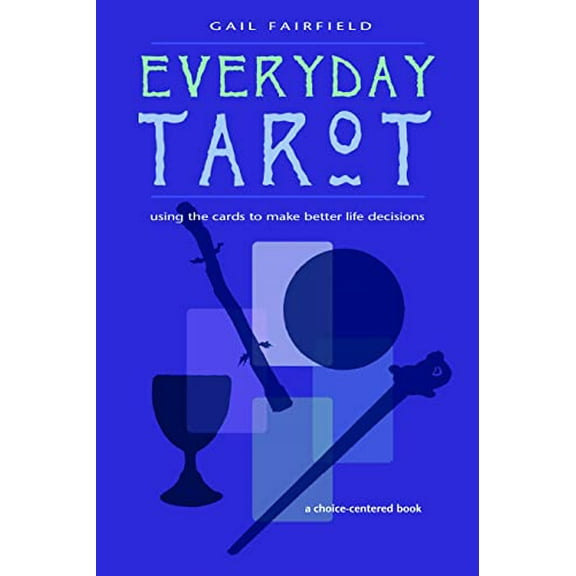 Pre-Owned Everyday Tarot: Using the Cards to Make Better Life Decisions (Revised) (Paperback) 1578632684 9781578632688