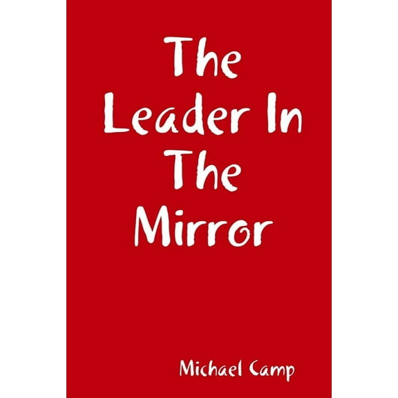 The Leader In The Mirror, (Paperback)