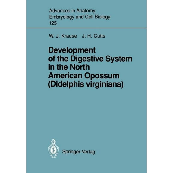 Advances in Anatomy, Embryology and Cell Development of the Digestive System in the North American Opossum (Didelphis Virginiana), Book 125, (Paperback)