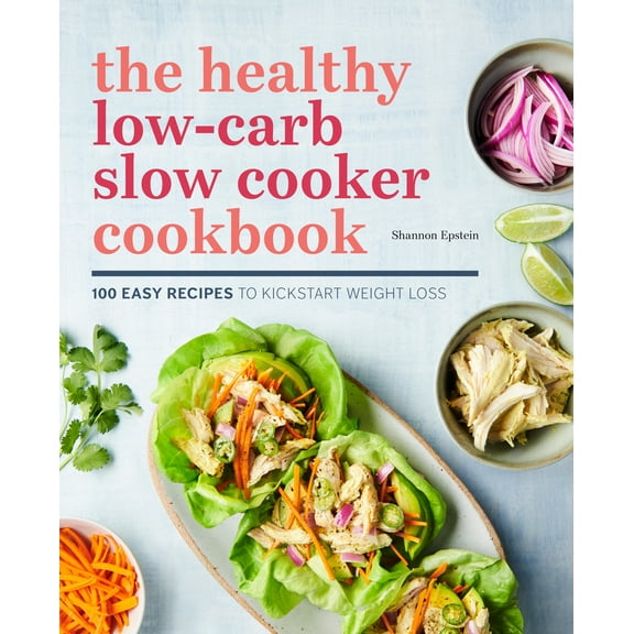 Pre-Owned The Healthy Low-Carb Slow Cooker Cookbook: 100 Easy Recipes to Kickstart Weight Loss (Paperback) 1641523174 9781641523172