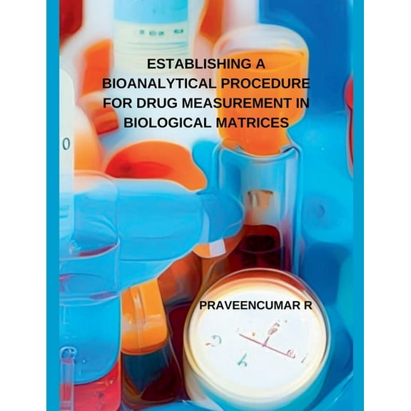 Establishing a Bioanalytical Procedure for Drug Measurement in Biological Matrices, (Paperback)