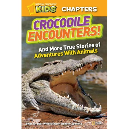 National Geographic Kids Chapters: Crocodile Encounters : and More True Stories of Adventures with (Best Animal Encounters In The Us)