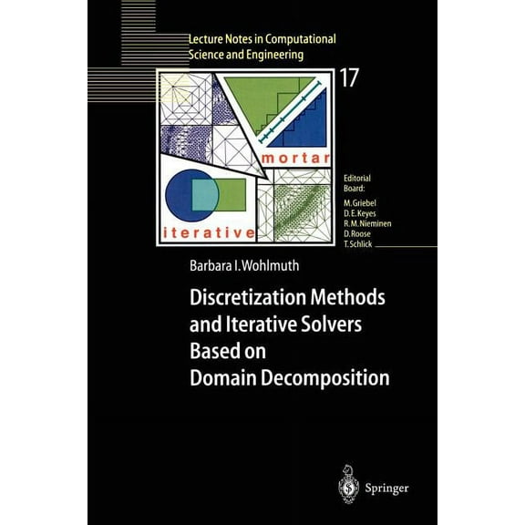 Lecture Notes in Computational Science a Discretization Methods and Iterative Solvers Based on Domain Decomposition, Book 17, (Paperback)