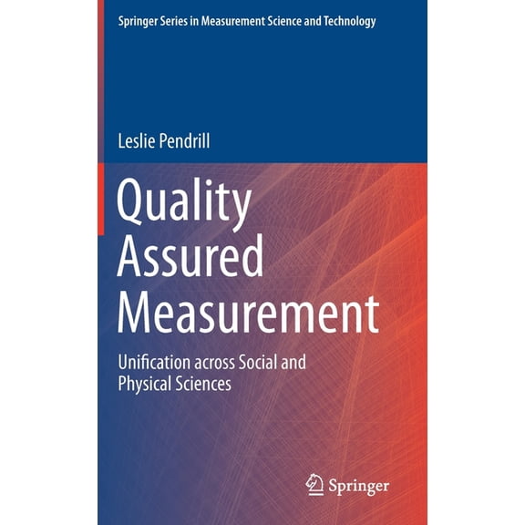 Springer Measurement Science and Technol Quality Assured Measurement: Unification Across Social and Physical Sciences, (Hardcover)