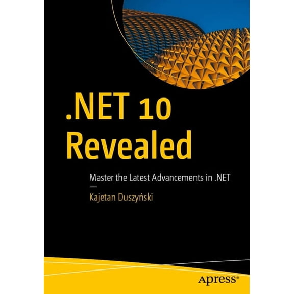 .Net 10 Revealed: Master the Latest Advancements in .Net, (Paperback)