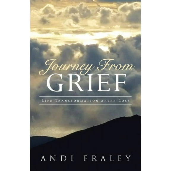 Journey From Grief: Life Transformation after Loss, (Paperback)