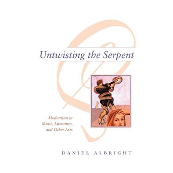 Pre-Owned Untwisting the Serpent : Modernism in Music, Literature, and Other Arts (Paperback)