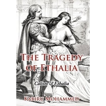 The Tragedy of Ethalia : Calisto & Ethalia (Hardcover)