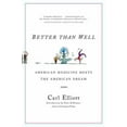 thumbnail image 1 of Pre-Owned Better Than Well: American Medicine Meets the American Dream (Paperback) 0393325652 9780393325652, 1 of 1