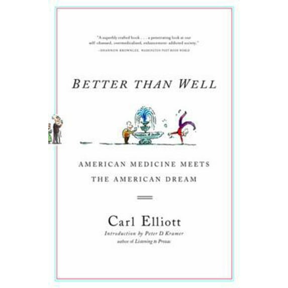 Pre-Owned Better Than Well: American Medicine Meets the American Dream (Paperback) 0393325652 9780393325652