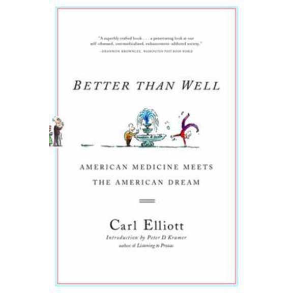 Pre-Owned Better Than Well: American Medicine Meets the American Dream (Paperback) 0393325652 9780393325652