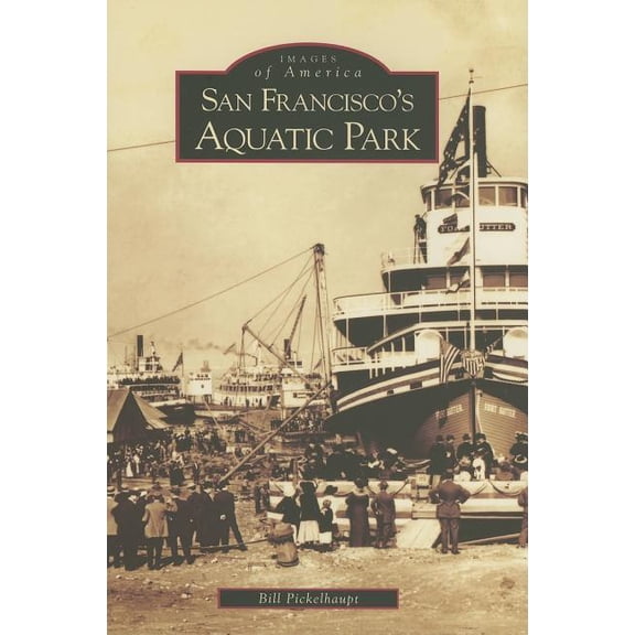 Images of America: San Francisco's Aquatic Park (Paperback)