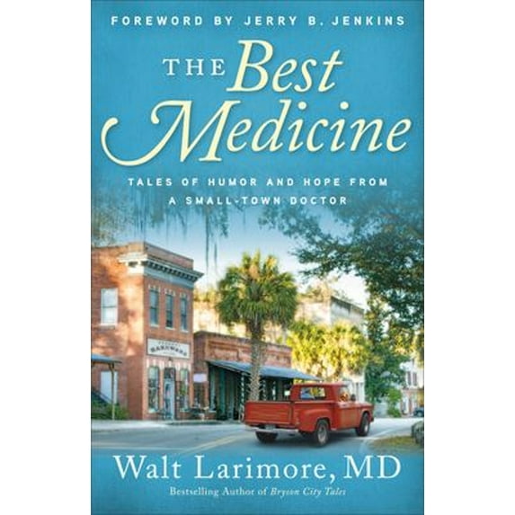 Pre-Owned The Best Medicine: Tales of Humor and Hope from a Small-Town Doctor, 9780800738228, 0800738225, Paperback,