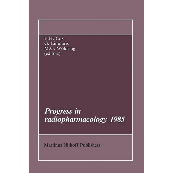 Developments in Nuclear Medicine Progress in Radiopharmacology 1985, Book 9, (Paperback)