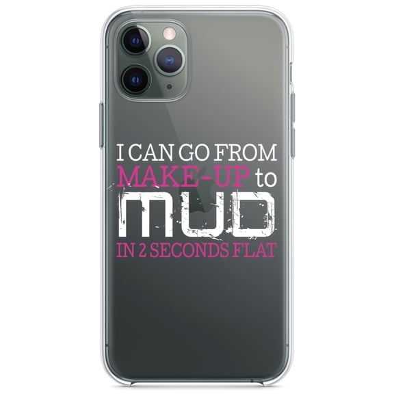 DistinctInk Clear Shockproof Hybrid Case for iPhone 11 (6.1" Screen) - TPU Bumper Acrylic Back Tempered Glass Screen Protector - I Can Go From Make-Up to Mud in 2 Seconds